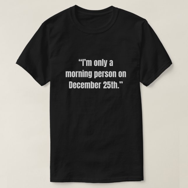 Jag är bara en morgonmänniska den 25 december xmas t shirt (Design framsida)