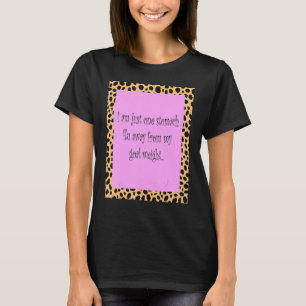 Jag är bara en stomach-influensa från min målvikt t shirt