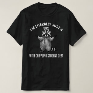 Jag är bara en tjej med förlamande studielån tvätt t shirt