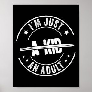 Jag är bara en Vuxen en Kid som säger underbart Ma Poster