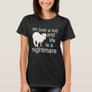 Jag är bara ett barn och livet är en mardröm t shirt
