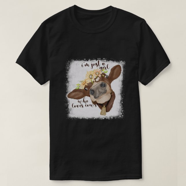 Jag är bara flicka som Kärlek Cows Bleached Shirt  T (Design framsida)