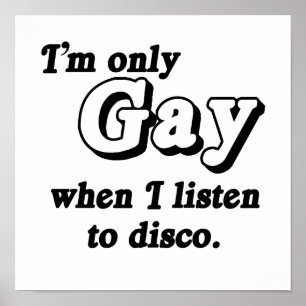 Jag är bara gay när jag lyssnar på disco.png poster