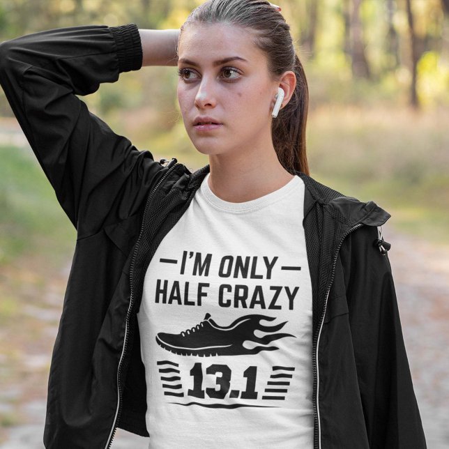 Jag är bara halvgalen t shirt (Skapare uppladdad)