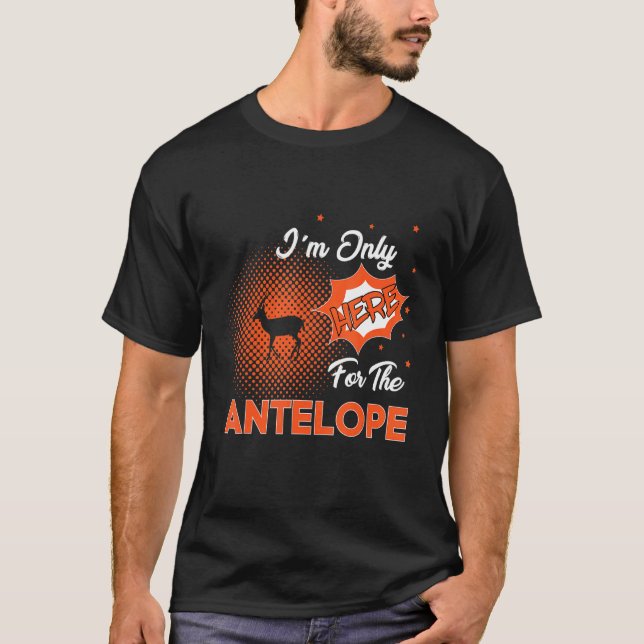 Jag är bara här för Antelope T Shirt (Framsida)