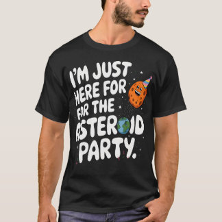 Jag är bara här för asteroidfesten Sci-Fi Rymd T Shirt