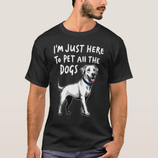 Jag är bara här för att äta hela Hundarna T Shirt