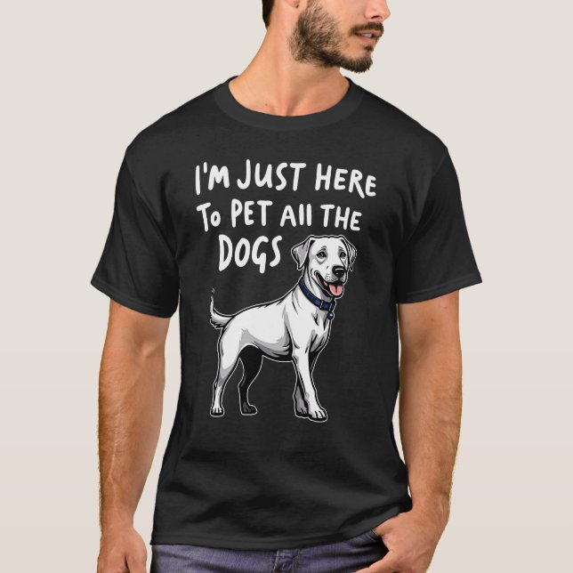 Jag är bara här för att äta hela Hundarna T Shirt (Framsida)