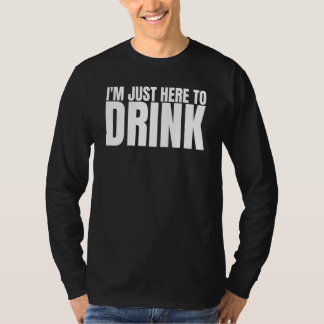 Jag Är Bara Här För Att Dricka Drickande Sällskap  T Shirt