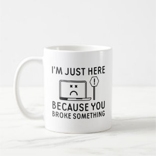 Jag är bara här för att du Fattiga nåt Kaffemugg