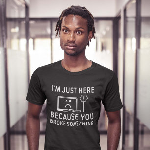 Jag är bara här för att du Fattigare nåt T Shirt