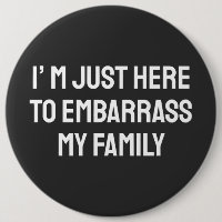 Jag Är Bara Här För Att Förlägenhet Min Familj