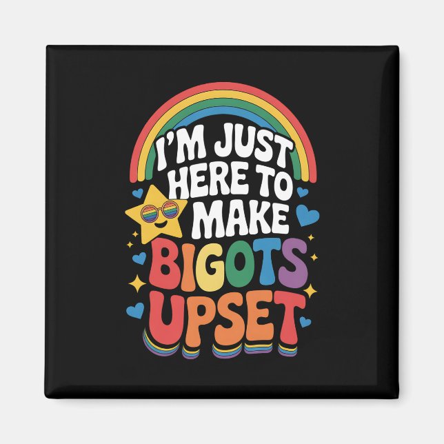 Jag Är Bara Här För Att Göra Bigotter Arga HBTQ HB Magnet (Framsidan)