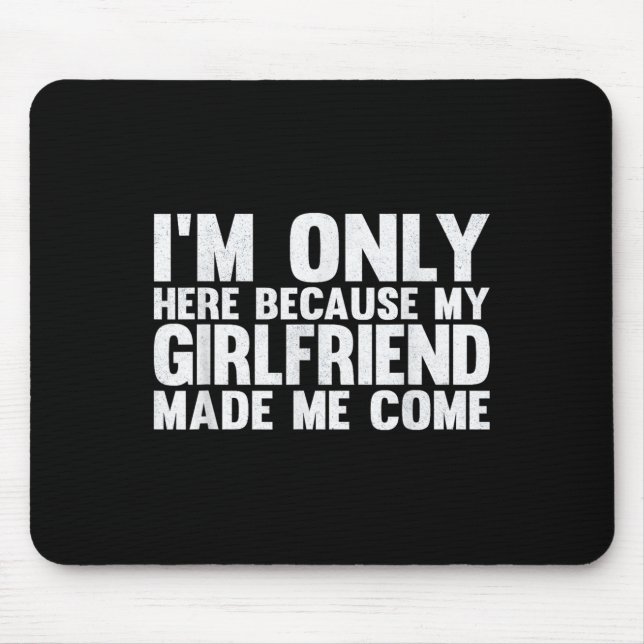 Jag är bara här för att min flickvän gjorde mig Ko Musmatta (Framsidan)