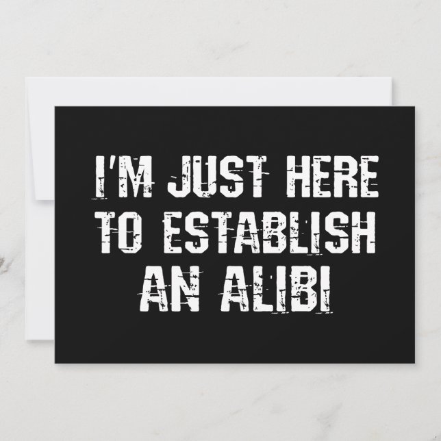 Jag är bara här för att skapa ett alibi inbjudningar (Framsida)
