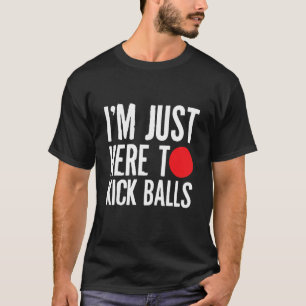 Jag är bara här för att sparka Bollar Kickball Kic T Shirt