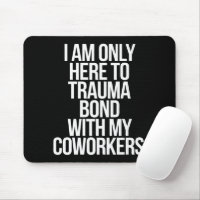 Jag Är Bara Här För Att Trauma Binda Med Mina Koll