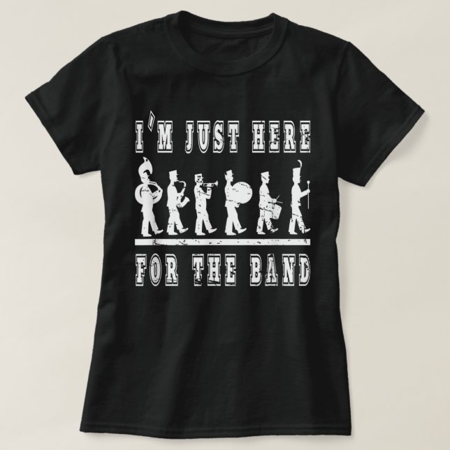 Jag är bara här för bandet.. - Lustigt Marching Ba T Shirt (Design framsida)