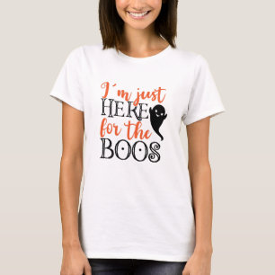 Jag är bara här för Boos Halloween. T Shirt