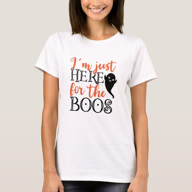 Jag är bara här för Boos Halloween. T Shirt (Framsida)