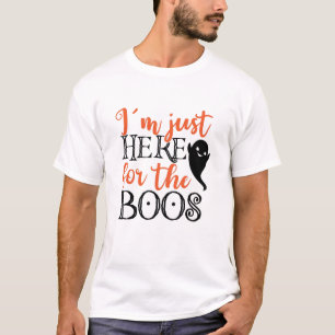 Jag är bara här för Boos Halloween. T Shirt