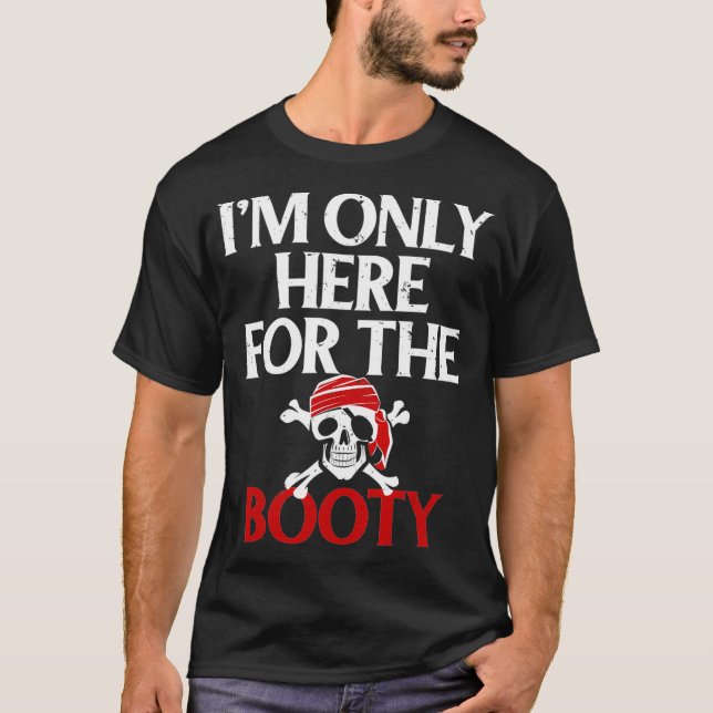 Jag är bara här för Bootyn vid Pirat Tee Shirt (Framsida)