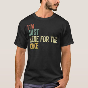Jag är bara här för Cake Funny Family Cake Desse T Shirt