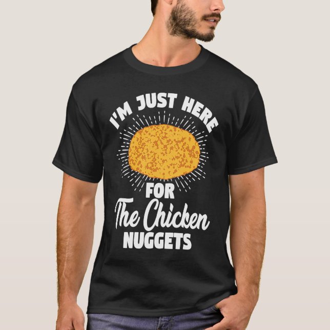 Jag är bara här för Chicken Nuggets T Shirt (Framsida)