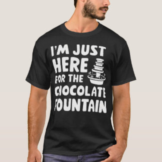 JAG Är Bara Här För Chokladfontän Efterrätt D T Shirt