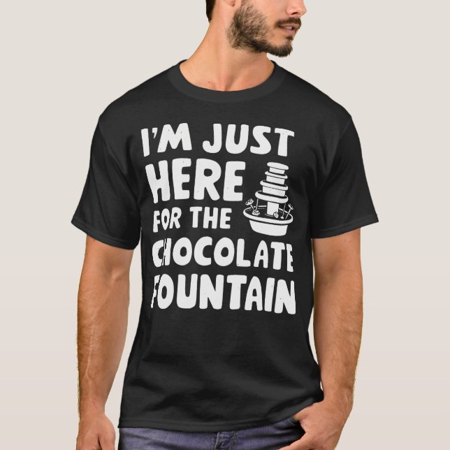 JAG Är Bara Här För Chokladfontän Efterrätt D T Shirt (Framsida)