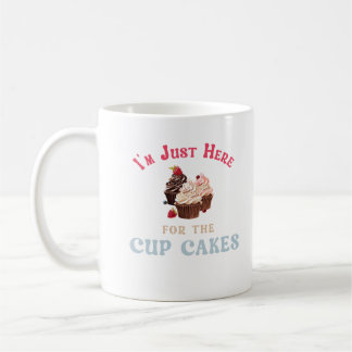 Jag är bara här för cupcakesen kaffemugg