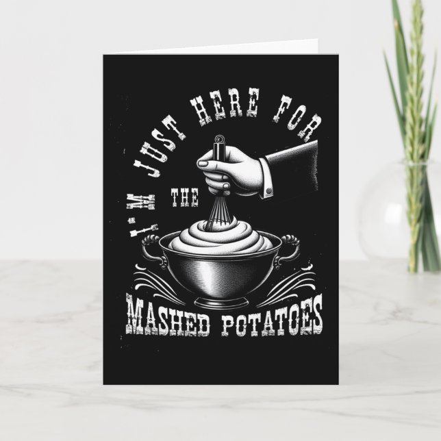 Jag är bara här för de potatispuréerna på Thanksgi Kort (Framsida)