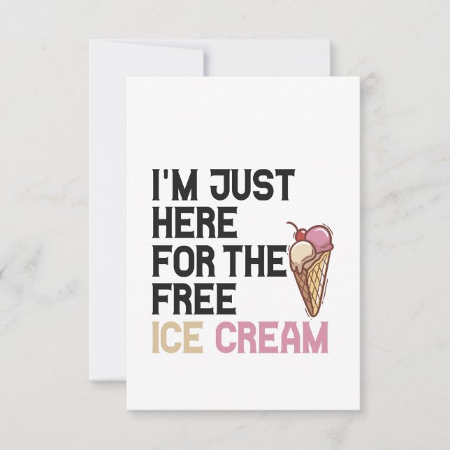 Jag är bara här för den fria isgräddgåvan. tack kort (Framsida)