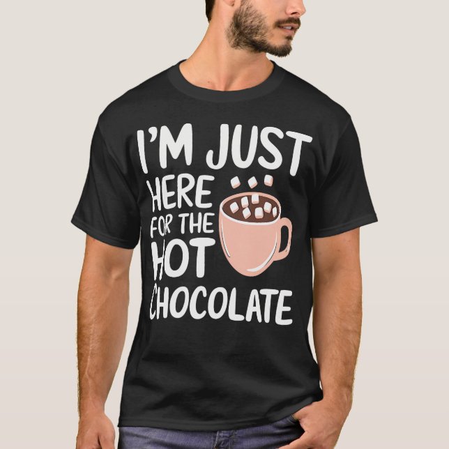 Jag är bara här för den heta chokladen Varm chokla T Shirt (Framsida)