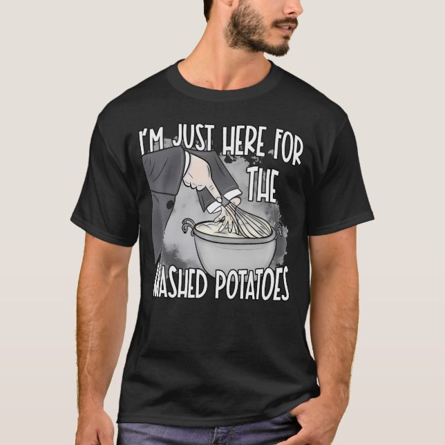 Jag är bara här för den krossade potatisen. t shirt (Framsida)