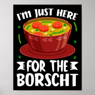 Jag Är Bara Här För Den Ryska Rödbetssoppa Borsjtj Poster