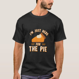 Jag är bara här för den vackra Thanksgivingen Paj T Shirt