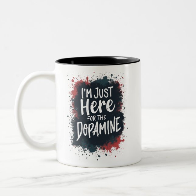 Jag är bara här för dopamin Två-Tonad mugg (Vänster)