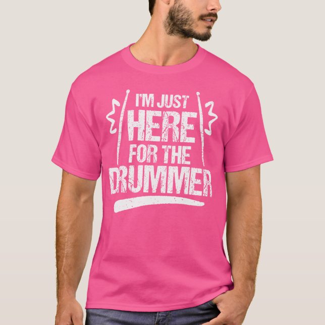 Jag är bara här för Drummer - Drum Player Girlfr T Shirt (Framsida)
