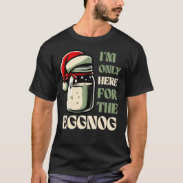 Jag är bara här för Eggnoggen, Rolig Juldesign T Shirt