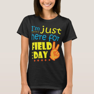Jag är bara här för Fält Day Lycklig förra Scho-da T Shirt