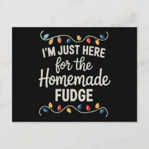Jag är bara här för fudge jul xmas mat helg vykort
