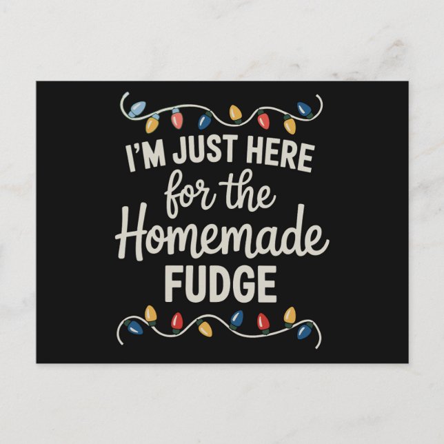 Jag är bara här för fudge jul xmas mat helg vykort (Framsida)