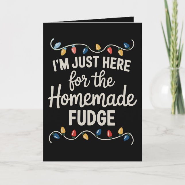 Jag är bara här för fudge jul xmas mat helgkort (Framsida)