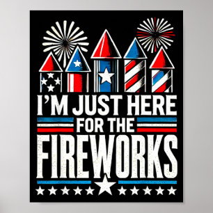 Jag är bara här för fyrverkerierna rolig 4 juli  poster