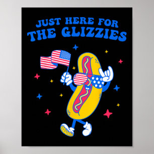 Jag är bara här för Glizzies Rolig Fjärde Juli Poster