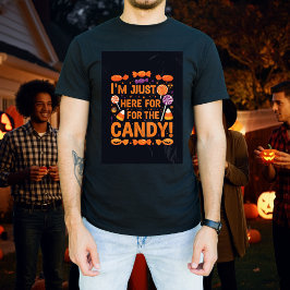 Jag är bara här för godiset! | Cool Halloween-tröj T Shirt