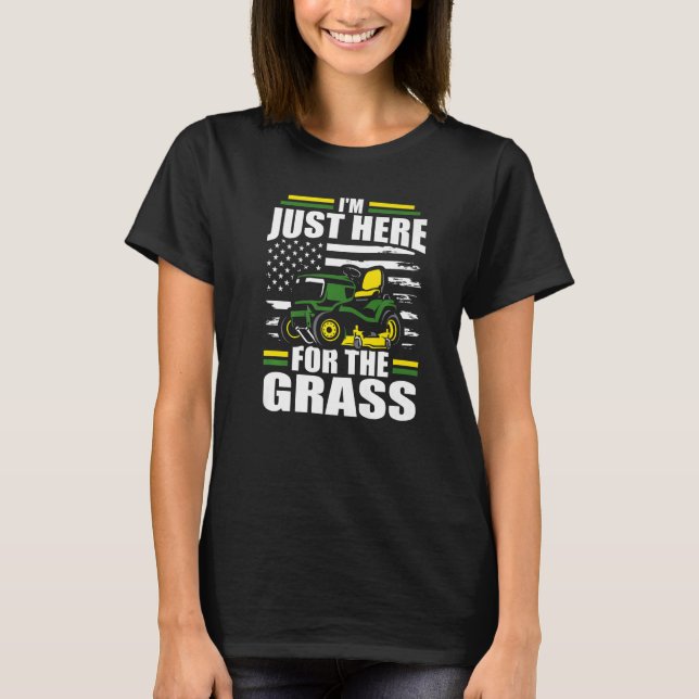 Jag är bara här för gräset  Gräsklippare amerikans T Shirt (Framsida)
