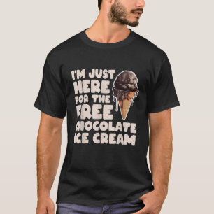 Jag är bara här för gratis chokladkakor. t shirt