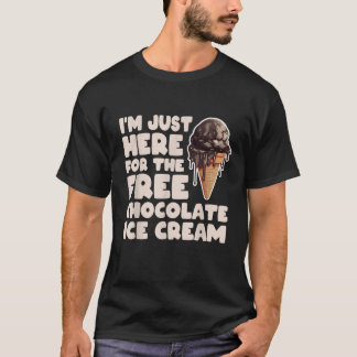 Jag är bara här för gratis chokladkakor. t shirt